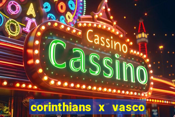 corinthians x vasco da gama ao vivo futemax